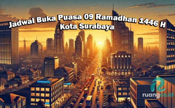 Jadwal Buka Puasa Surabaya 9 Ramadhan 1446 H