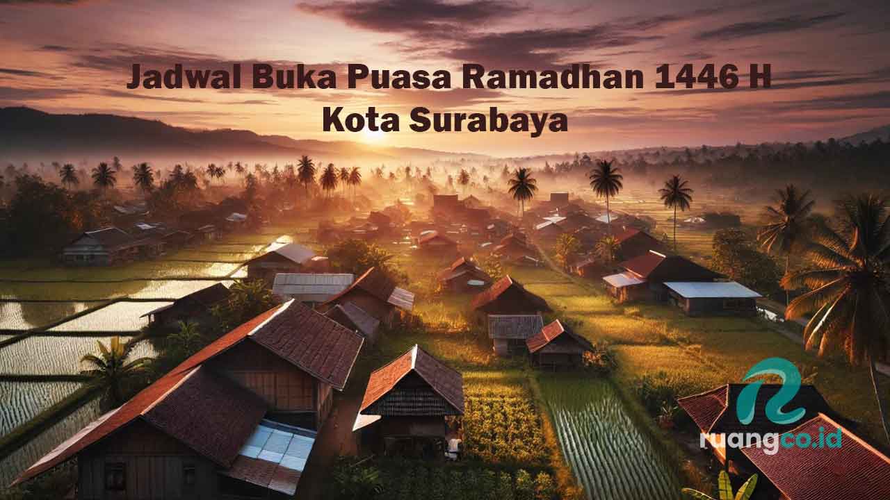 Jadwal buka puasa Surabaya 10 Ramadhan 1446 H